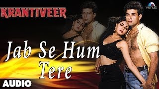 Jab Se Hum Tere Full Audio Song  Atul Agnihotri Mamta Kulkarni Nana Patekar [upl. by Beeck916]