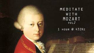 Meditate with Mozart  432Hz Classical Music  Vol 2 [upl. by Anaher]