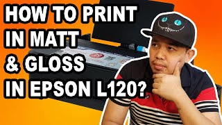 HOW TO PRINT IN GLOSSY amp MATTE PHOTO PAPER IN EPSON L120 L121 L3210 L3110  Marlon Ubaldo [upl. by Guerin]