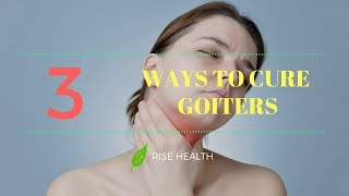 How to Cure Goiters  3 Ways to Cure Goiters  Rise Health [upl. by Field]