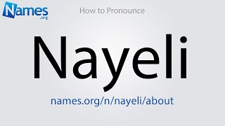 How to Pronounce Nayeli [upl. by Airahs]