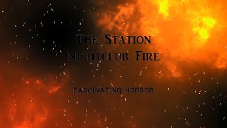 The Station Nightclub Fire  A Short Documentary  Fascinating Horror [upl. by Hcurob167]