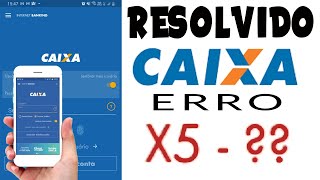 Como resolver o erro x5 Aplicativo da Caixa [upl. by Yoshiko]