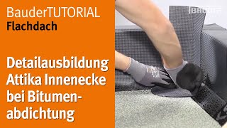 Detailausbildung Attika Innenecke bei Bitumenabdichtung  BauderTUTORIAL Flachdach [upl. by Frodina]