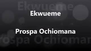 Ekwueme  Prospa Ochimana  Lyrics [upl. by Nickerson404]