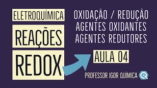 REAÇÕES DE OXIRREDUÇÃO  REAÇÕES REDOX  ELETROQUÍMICA  Aula 04 [upl. by Aldin]