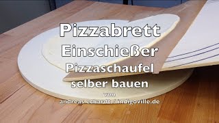 Pizzabrett Einschießer Pizzaschaufel selber bauen [upl. by Ecerahs424]