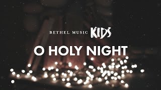 O Holy Night Official Lyric Video  Bethel Music Kids  Christmas Party [upl. by Itnaihc]