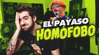 EL PAYASO HOMÓFOBO [upl. by Nyrb298]