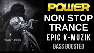 POWER  Non Stop Trance  Bass Boosted  Epic KMuzik  2019 [upl. by Hnirt]