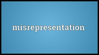 Misrepresentation Meaning [upl. by Tessy]