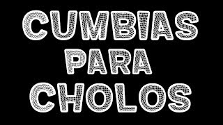 Cumbias Para Cholos [upl. by Naved]