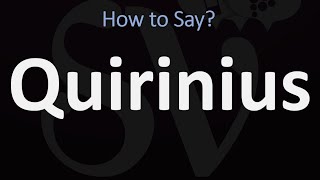 How to Pronounce Quirinius CORRECTLY [upl. by Jennings]