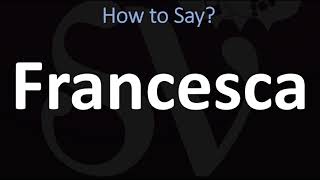 How to Pronounce Francesca CORRECTLY [upl. by Assen399]