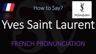 How to Pronounce Yves Saint Laurent CORRECTLY [upl. by Vivi]