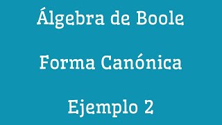 Forma Canónica de una Función Booleana ejemplo 2 [upl. by Gnek]