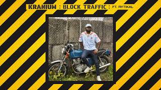 Kranium  Block Traffic feat Rytikal Official Audio [upl. by Llerut721]