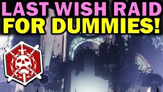 Destiny 2 LAST WISH RAID FOR DUMMIES Complete Raid Guide amp Walkthrough [upl. by Lianne]