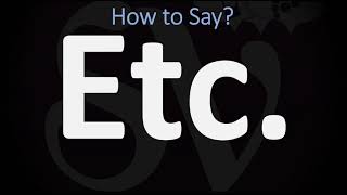 How to Pronounce Etc CORRECTLY  Et Cetera Etcetera Pronunciation [upl. by Daloris]