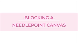 BLOCKING NEEDLEPOINT CANVAS [upl. by Seebeck]