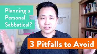 Planning a Personal Sabbatical Avoid these 3 Pitfalls [upl. by Rheinlander]