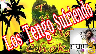 Los Tengo Sufriendo Friky Flow Salsa choke 2024 [upl. by Solakcin384]