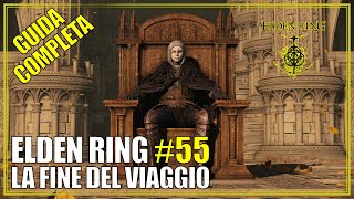 La Fine del Viaggio Guida Completa Elden Ring 55 [upl. by Enair]