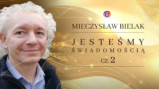 Mieczysław Bielak  Jesteśmy Świadomością 2 [upl. by Enelehcim595]