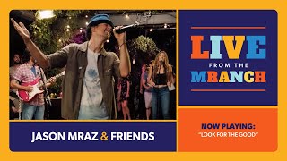 Jason Mraz  Look For The Good Live from The Mranch [upl. by Heigho]