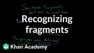 Recognizing fragments  Syntax  Khan Academy [upl. by Wong]