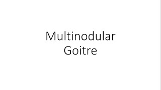 Multinodular Goitre  For Medical Students [upl. by Lamp]